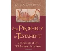 From Prophecy to Testament: The Function of the Old Testament in the New.