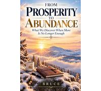 From Prosperity to Abundance: What We Discover When More is No Longer Enough