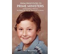 From Prostitutes to Prime Ministers and Everything in Between: My Words, My Life, My Experiences; A Memoir