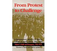 From Protest to Challenge, Volume 5: A Documentary History of African Politics in South Africa, 1882-1990: Nadir and Resurgence, 1964-1979