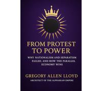 FROM PROTEST TO POWER WHY NATIONALISM AND SEPARATISM FAILED^J AND HOW THE PARALLEL ECONOMY WINS (NEW CULUTRAL AWARNESS)