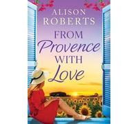 From Provence, With Love: A dazzling escapist romance from Alison Roberts (A Year in France, 2)