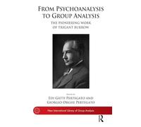 From Psychoanalysis to Group Analysis: The Pioneering Work of Trigant Burrow (The New International Library of Group Analysis)
