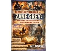 From Pulp Thrillers To Zane Grey: Exploring the hidden engines of page turning fiction