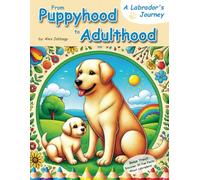 From Puppyhood to Adulthood: A Labrador’s Journey