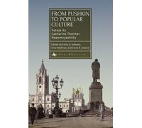 From Pushkin to Popular Culture : Essays by Catharine Theimer Nepomnyashchy