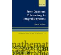 From Quantum Cohomology to Integrable Systems: 15 (Oxford Graduate Texts in Mathematics)