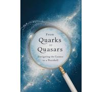 From Quarks to Quasars: Navigating the Cosmos in a Nutshell