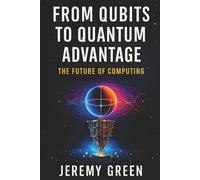 From Qubits to Quantum Advantage: The Future of Computing