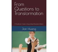 From Questions to Transformation: A Practitioner’s Guide to Inquiry-Based Educational Reform