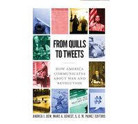 From Quills to Tweets: How America Communicates about War and Revolution