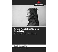 From Racialization to Ethnicity: The struggle for a policy of representation