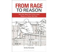 From Rage to Reason : Why We Need Sex Crime Laws Based on Facts, Not Fear