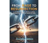 From Rage to Resurrection: A Journey Through Mental Illness, Redemption, And The Hands of God