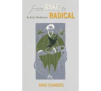 From Rake to Radical: An Irish Abolitionist: The Life of Howe Peter Browne