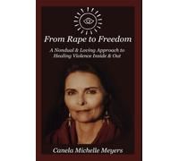 From Rape to Freedom: A Nondual & Loving Approach to Healing Violence Inside & Out