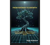 From Ratings to Growth: How to Evaluate Talent, Drive Growth, and Motivate Your Team with Human-Centric Reviews