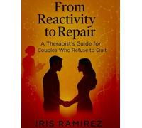 From Reactivity to Repair: A Therapist’s Guide For Couples Who Refuse To Quit