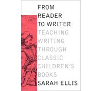 From Reader to Writer: Teaching Writing Through Classic Children's Books