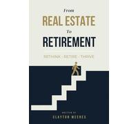 From Real Estate To Retirement: Rethink, Retire, Thrive