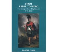 From Rebel to Hero: Image of the Highlander, 1745-1830
