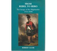 From Rebel to Hero: Image of the Highlander, 1745-1830