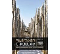 From Recognition to Reconciliation: Essays on the Constitutional Entrenchment of Aboriginal and Treaty Rights