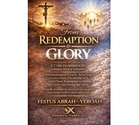 From Redemption to Glory: A 7-Day Devotional on the Complete Work of Salvation (From Redemption to Ministry: A Twelve-Step Discipleship Series)