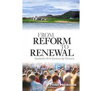 From Reform to Renewal: Scotland's Kirk Century by Century