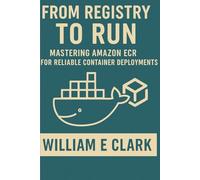 From Registry to Run: Mastering Amazon ECR for Reliable Container Deployments