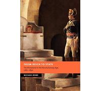 From Reich to State: The Rhineland in the Revolutionary Age, 1780-1830 (New Studies in European History)