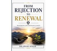 From Rejection to Renewal: Mastering Life Insurance Sales
