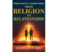 From Religion to Relationship: Finding Jesus in a Divided Church