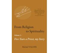 From Religion to Spirituality: Five Years a Priest, my Story
