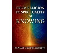 From Religion to Spirituality of Knowing