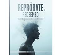 From Reprobate to Redeemed: A Biblical & Practical Guide to Spiritual Restoration
