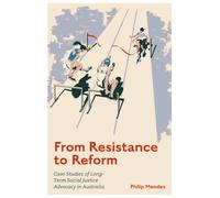 From Resistance to Reform : Case Studies of Long-Term Social Justice Advocacy in Australia