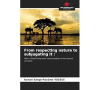 From respecting nature to subjugating it: Man's relationship with nature based on the natural contract