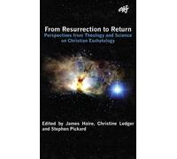 From Ressurection to Return: Perspectives from Theology and Science on Christian Eschatology (Pact)
