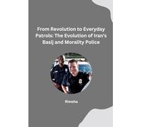 From Revolution to Everyday Patrols: The Evolution of Iran's Basij and Morality Police