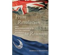 From Revolution to Reunion: The Reintegration of the South Carolina Loyalists