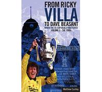 From Ricky Villa to Dave Beasant: When the FA Cup Really Mattered: Volume 3 - The 1980s