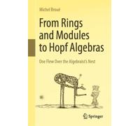From Rings and Modules to Hopf Algebras : One Flew Over the Algebraist's Nest