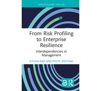 From Risk Profiling to Enterprise Resilience : Interdependencies in Management