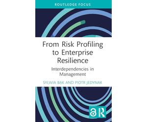 From Risk Profiling to Enterprise Resilience: Interdependencies in Management (Routledge Focus on Business and Management)