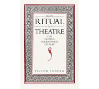 From Ritual to Theatre: The Human Seriousness of Play (PAJ Books) by Turner, Professor Victor (February 1, 1982) Paperback
