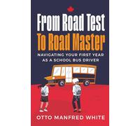 From Road Test to Road Master: Navigating Your First Year as a School Bus Driver