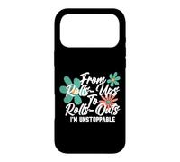 From Rolls-Ups To Rolls-Outs I’M UNSTOPPABLE Case for iPhone 17 Pro Max