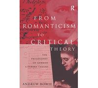 From Romanticism to Critical Theory: The Philosophy of German Literary Theory