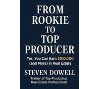 From Rookie to Top Producer: Yes, You Can Earn $100,000 (and More) in Real Estate